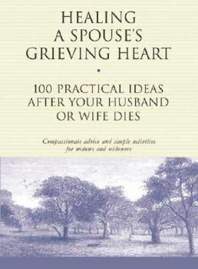 【预售】Healing a Spouse's Grieving Heart: 100 Practical