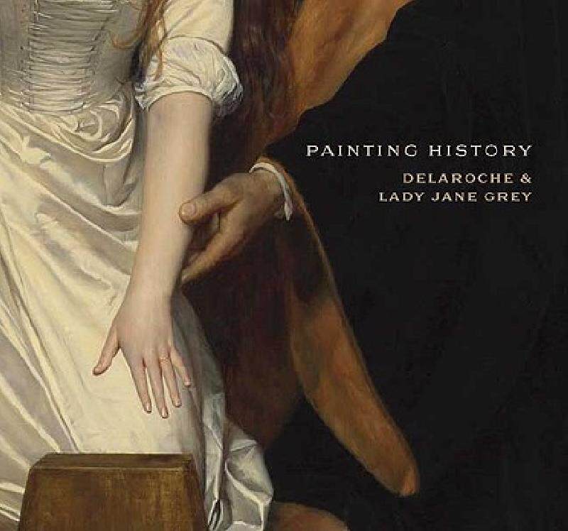 【预售】Painting History: Delaroche and Lady Jane Grey