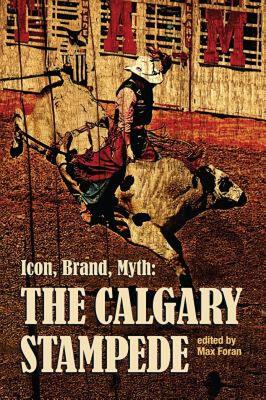 【预售】Icon, Brand, Myth: The Calgary Stampede