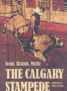 【预售】Icon, Brand, Myth: The Calgary Stampede