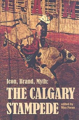【预售】Icon, Brand, Myth: The Calgary Stampede