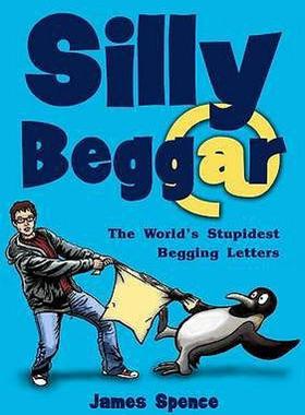 【预售】Silly Beggar: The World's Stupidest Begging Letters