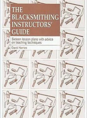 【预售】The Blacksmithing Instructors' Guide: Sixteen Lesson