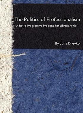 【预售】The Politics of Professionalism: A Retro-Progressive