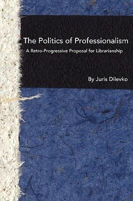 【预售】The Politics of Professionalism: A Retro-Progressive