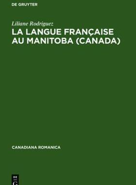 【预售】La Langue Francaise Au Manitoba (Canada): Histoire