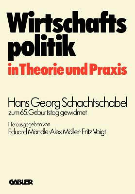 【预售】Wirtschaftspolitik in Theorie Und Praxis: Hans Georg