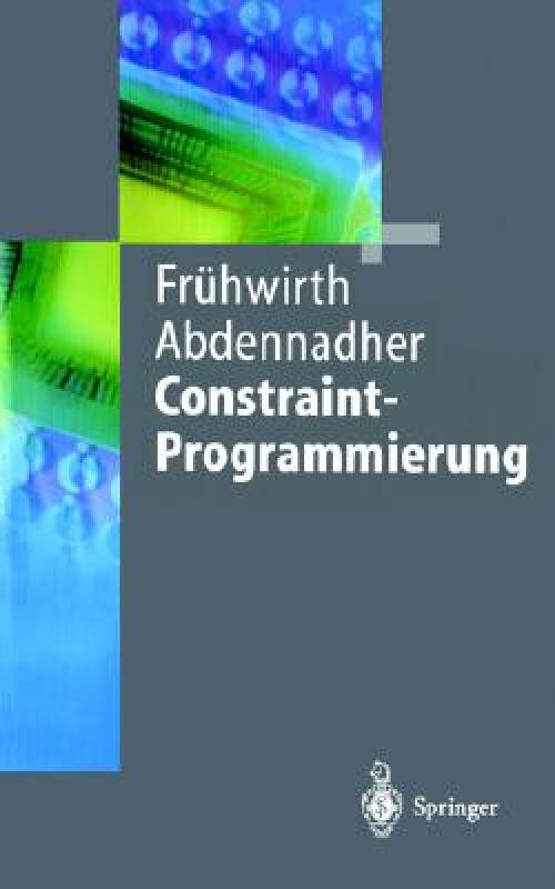 【预售】Constraint-Programmierung: Grundlagen Und