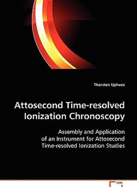 【预售】Attosecond Time-Resolved Ionization Chronoscopy