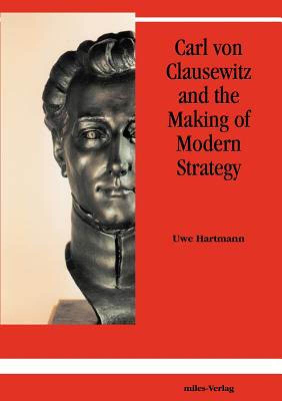 【预售】Carl Von Clausewitz and the Making of Modern