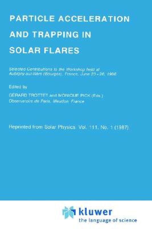 【预售】Particle Acceleration and Trapping in Solar Flares: