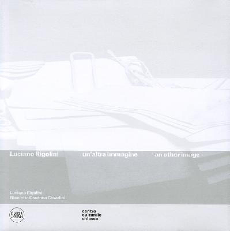 ¡¾Ô¤¶©¡¿Luciano Rigolini: Un'altra Immagine/An Other Image
