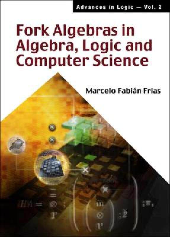 【预售】Fork Algebras in Algebra, Logic and Comp