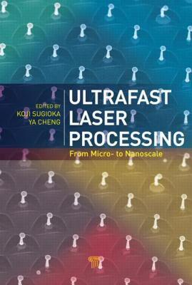 【预售】Ultrafast Laser Processing: From Micro- To