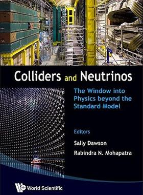 【预售】Colliders and Neutrinos: The Window Into Physics