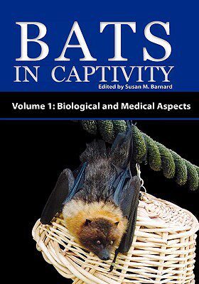 【预售】Bats in Captivity - Volume 1: Biological and Medical