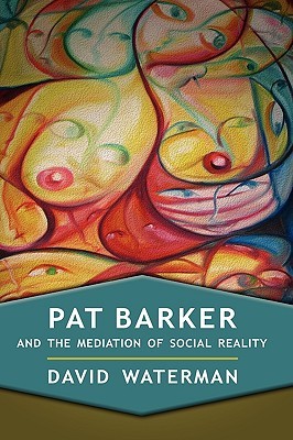 【预售】Pat Barker and the Mediation of Social Reality
