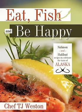 【预售】Eat, Fish and Be Happy: Salmon and Halibut Recipes