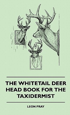 【预售】The Whitetail Deer Head Book for the Taxidermist