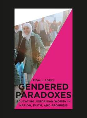 【预售】Gendered Paradoxes: Educating Jordanian Women in