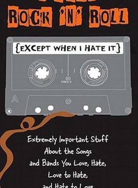 【预售】I Love Rock 'n' Roll (Except When I Hate It):