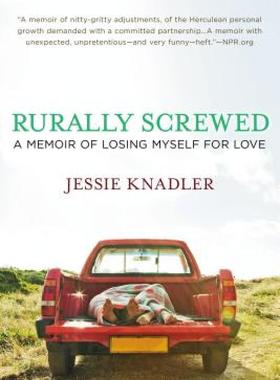 【预售】Rurally Screwed: A Memoir of Losing Myself for Love