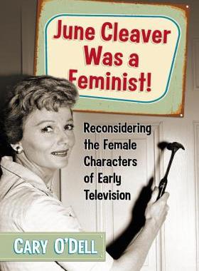 【预售】June Cleaver Was a Feminist!: Reconsidering the