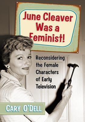 【预售】June Cleaver Was a Feminist!: Reconsidering the