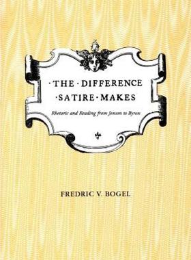 【预售】The Difference Satire Makes: Rhetoric and Reading