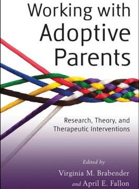 【预售】Working with Adoptive Parents: Research, Theory, and