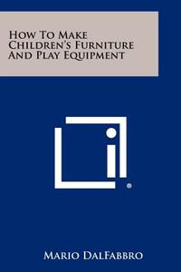 【预售】How to Make Children's Furniture and Play Equipment