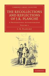 【预售】The Recollections and Reflections of J. R. Planch: A