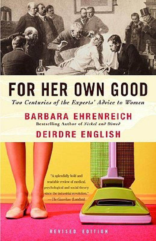 【预售】for her own good: two centuries of the experts
