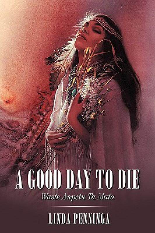【预售】A Good Day to Die: Waste Anpetu Ta Mata