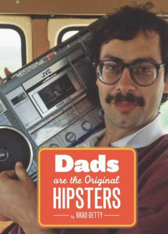 【预售】Dads Are the Original Hipsters