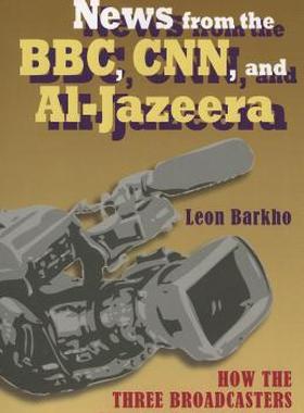 【预售】News from the BBC, CNN, and Al-Jazeera: How the