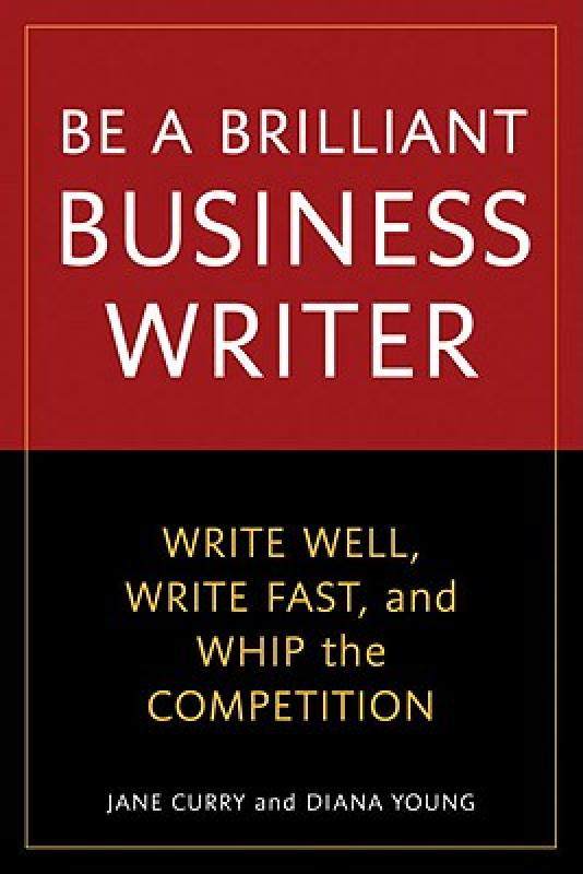 【预售】be a brilliant business writer: write well, write