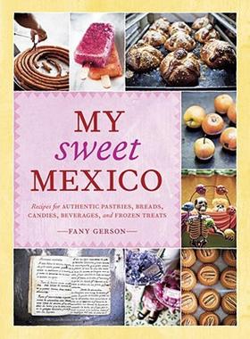 【预售】My Sweet Mexico: Recipes for Authentic Pastries