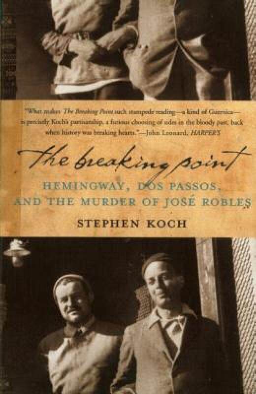 【预售】The Breaking Point: Hemingway, Dos Passos, and the