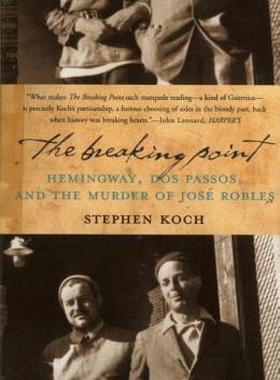 【预售】The Breaking Point: Hemingway, Dos Passos, and the