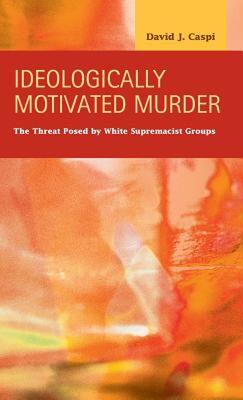 【预售】Ideologically Motivated Murder: The Threat Posed by
