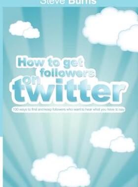 【预售】How to Get Followers on Twitter: 100 Ways to Find