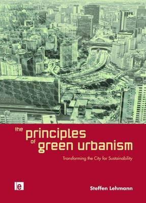 【预售】The Principles of Green Urbanism: Transforming the