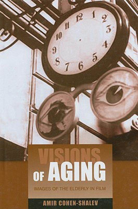 【预售】Visions of Aging: Images of the Elderly in Film