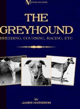 【预售】The Greyhound: Breeding, Coursing, Racing, Etc.