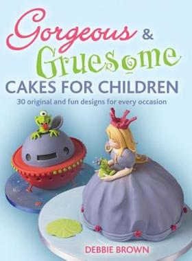 【预售】Gorgeous & Gruesome Cakes for Children: 30 Original