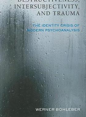 【预售】Destructiveness, Intersubjectivity, and Trauma: The