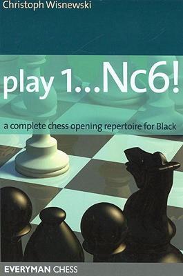 【预售】Play 1...Nc6!: A Complete Chess Opening Repertoire