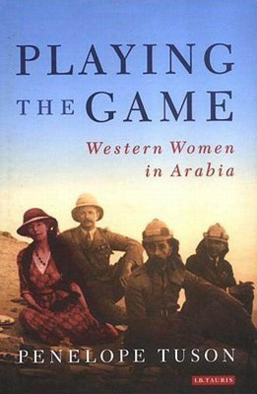 【预售】Playing the Game: Western Women in Arabia