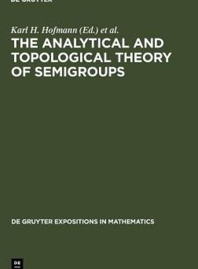 【预售】The Analytical and Topological Theory of Semigroups: